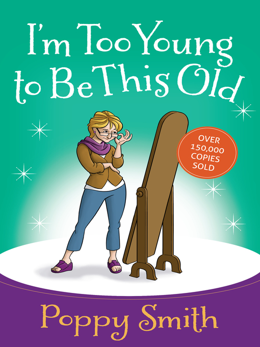 Title details for I'm Too Young to Be This Old by Poppy Smith - Available